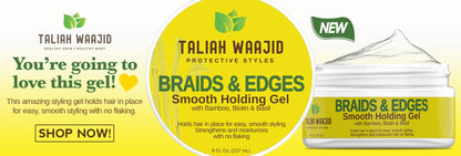 TALIAH PROT STYL BRAIDS&EDGES8Z